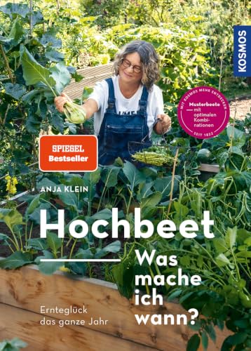 Hochbeet - Was mache ich wann?: Ernteglück das ganze Jahr. Musterbeete mit optimalen Kombinationen