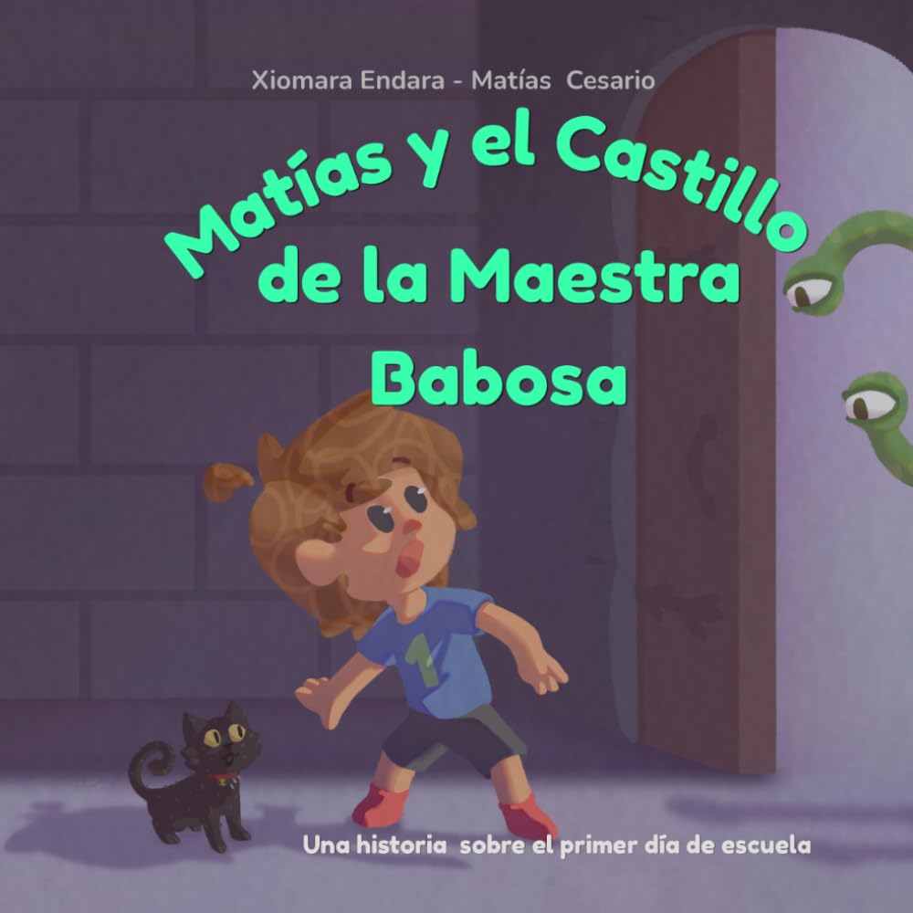 Matías y el Castillo de la Maestra Babosa: Una historia sobre el primer día de escuela