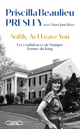 Softly, As I leave you - Les confidences de l'unique femme du King (French Edition)