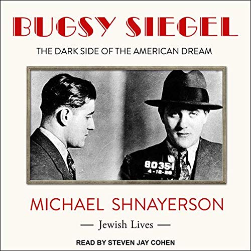 Bugsy Siegel: The Dark Side of the American Dream (Jewish Lives Series)