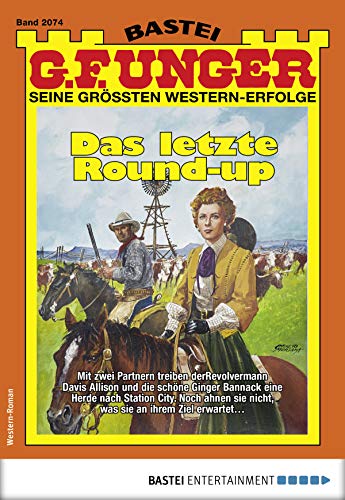 G. F. Unger 2074 - Western: Das letzte Round-up (G.F.Unger) G. F. Unger 2074 - Western: Das letzte Round-up (G.F.Unger)