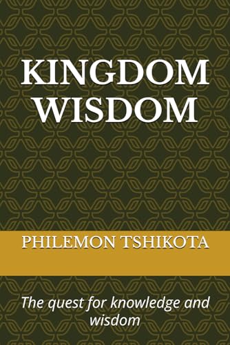 Kingdom Wisdom: The quest for knowledge and wisdom