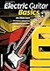Electric Guitar Basics: Der ideale Schnelleinstieg in das E-Gitarrenspiel: Die günstige Gitarren-Einsteigerschule