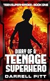 Diary of a Teenage Superhero (Teen Superheroes)