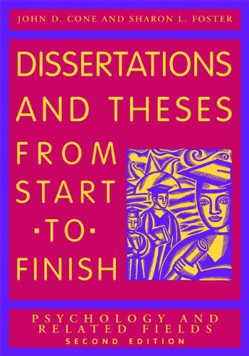 Dissertations and Theses From Start to Finish: Psychology and Related Fields, Second Edition Dissertations and Theses From Start to Finish: Psychology and Related Fields, Second Edition