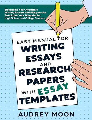 Cover of Easy Manual for Writing Essays and Research Papers with Essay Templates: Streamline Your Academic Writing Process with Easy-to-Use Templates: Your Blueprint ... College Success (Essay Writing Study Guide)