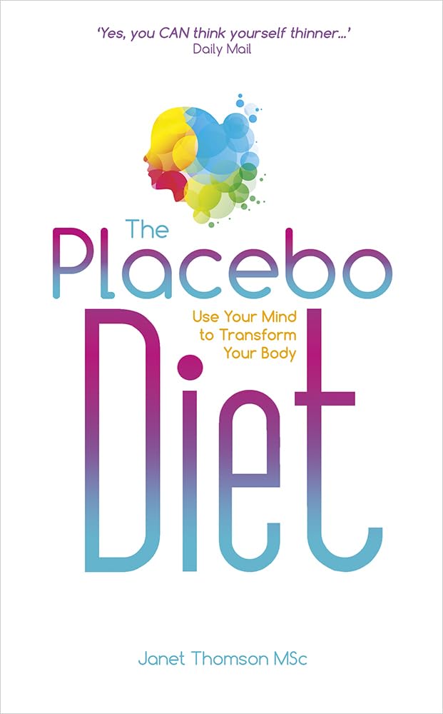 The Placebo Diet: Use Your Mind to Transform Your Body,Janet Tho
