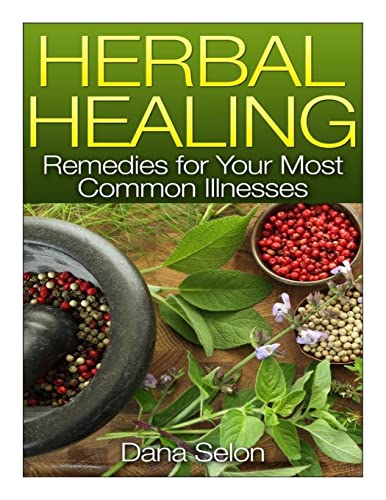 Herbal Healing: Remedies for Your Most Common Illnesses