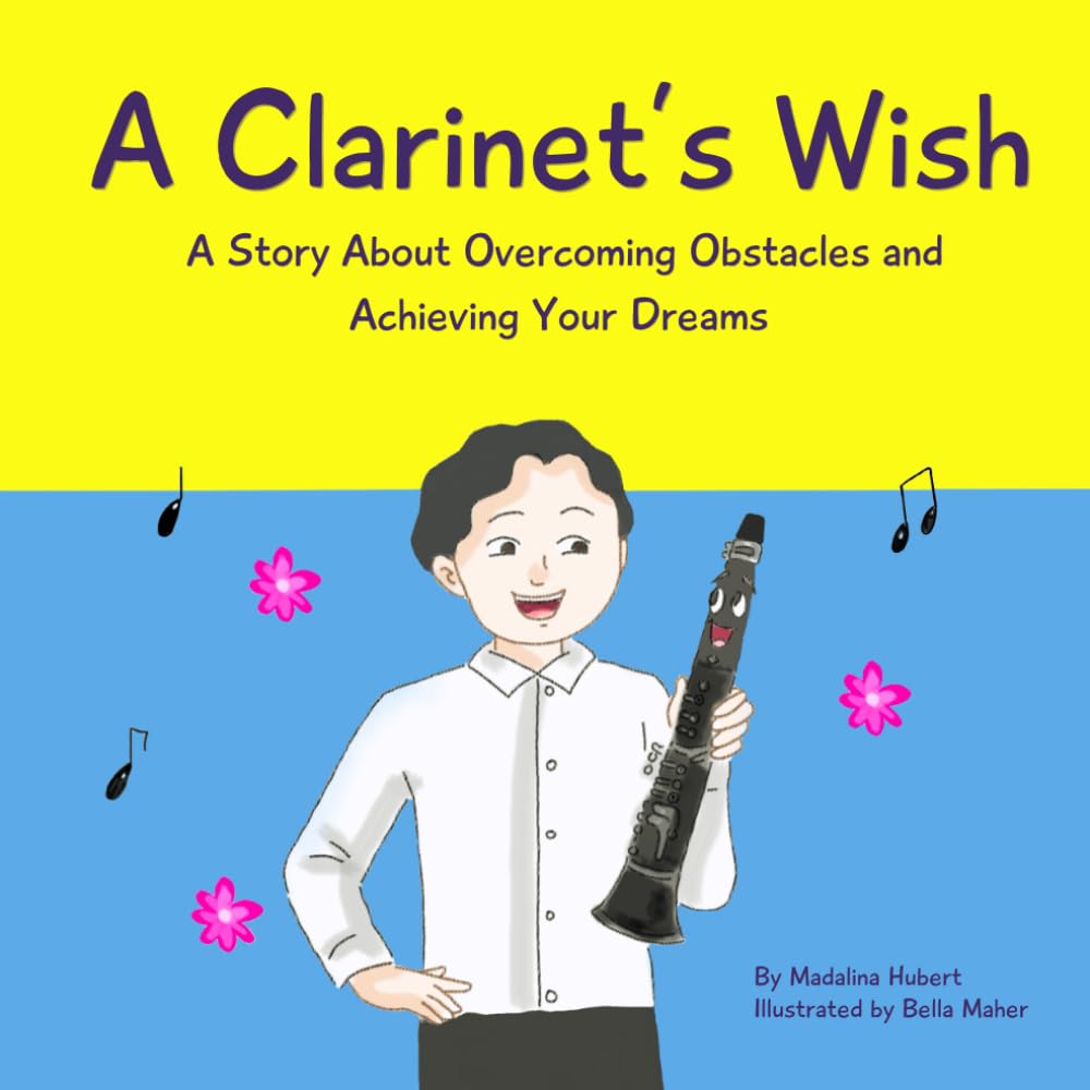 A Clarinet's Wish: A Story About Overcoming Obstacles and Achieving Your Dreams (Beauty and Wonder Series)