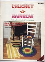 Crochet a Rainbow - Rugs, Totes, Placemats, Car Mat Designs B0036VL26G Book Cover