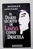 roderick anscombe de bekentenis  El diario secreto de Laszlo, conde Drácula