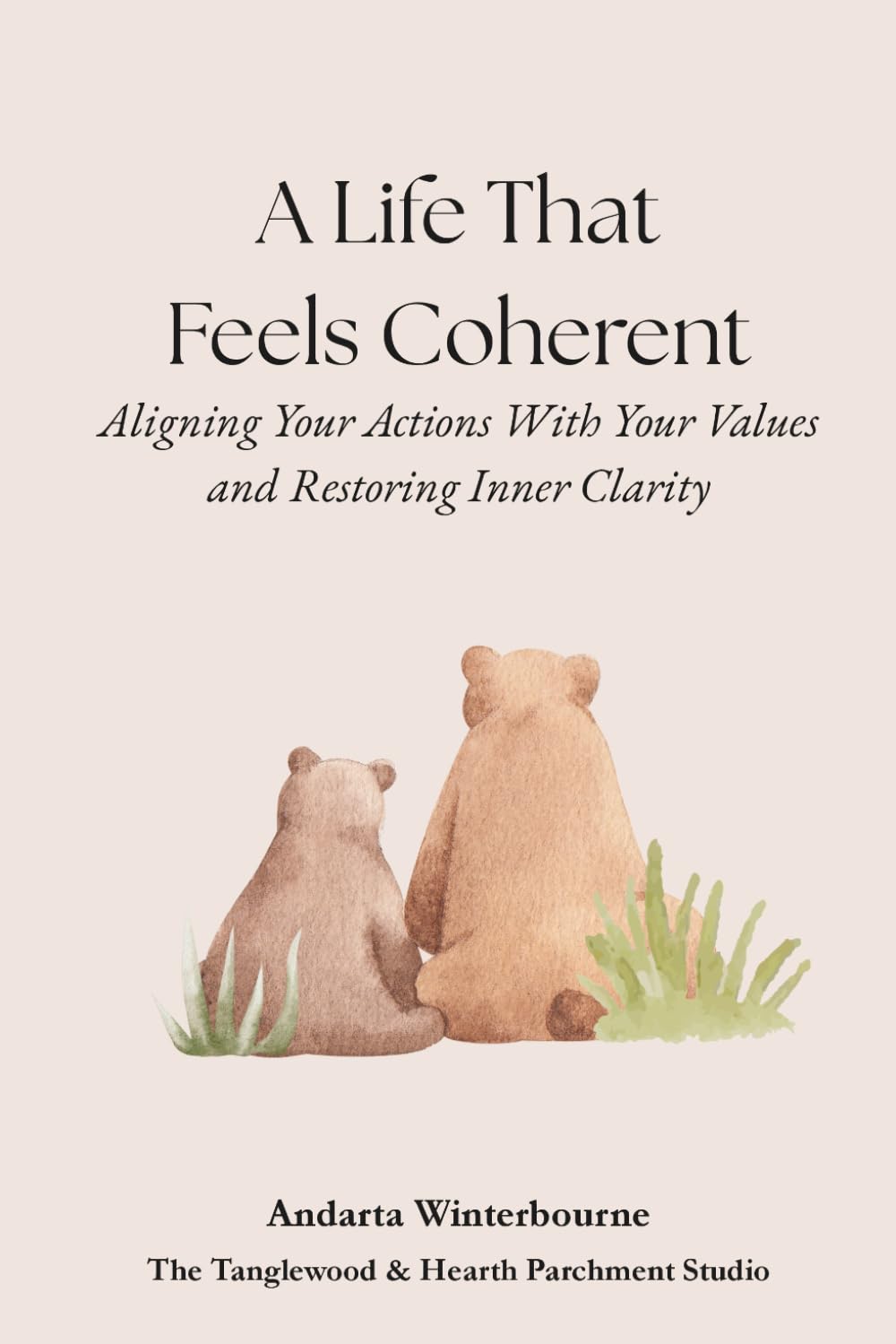 A Life That Feels Coherent: Aligning Your Actions With Your Values and Restoring Inner Clarity (The Becoming Your Ideal Self Series: Books for Quiet Self-Recognition and Inner Alignment)