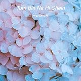 Tum Bin Nahi Chein