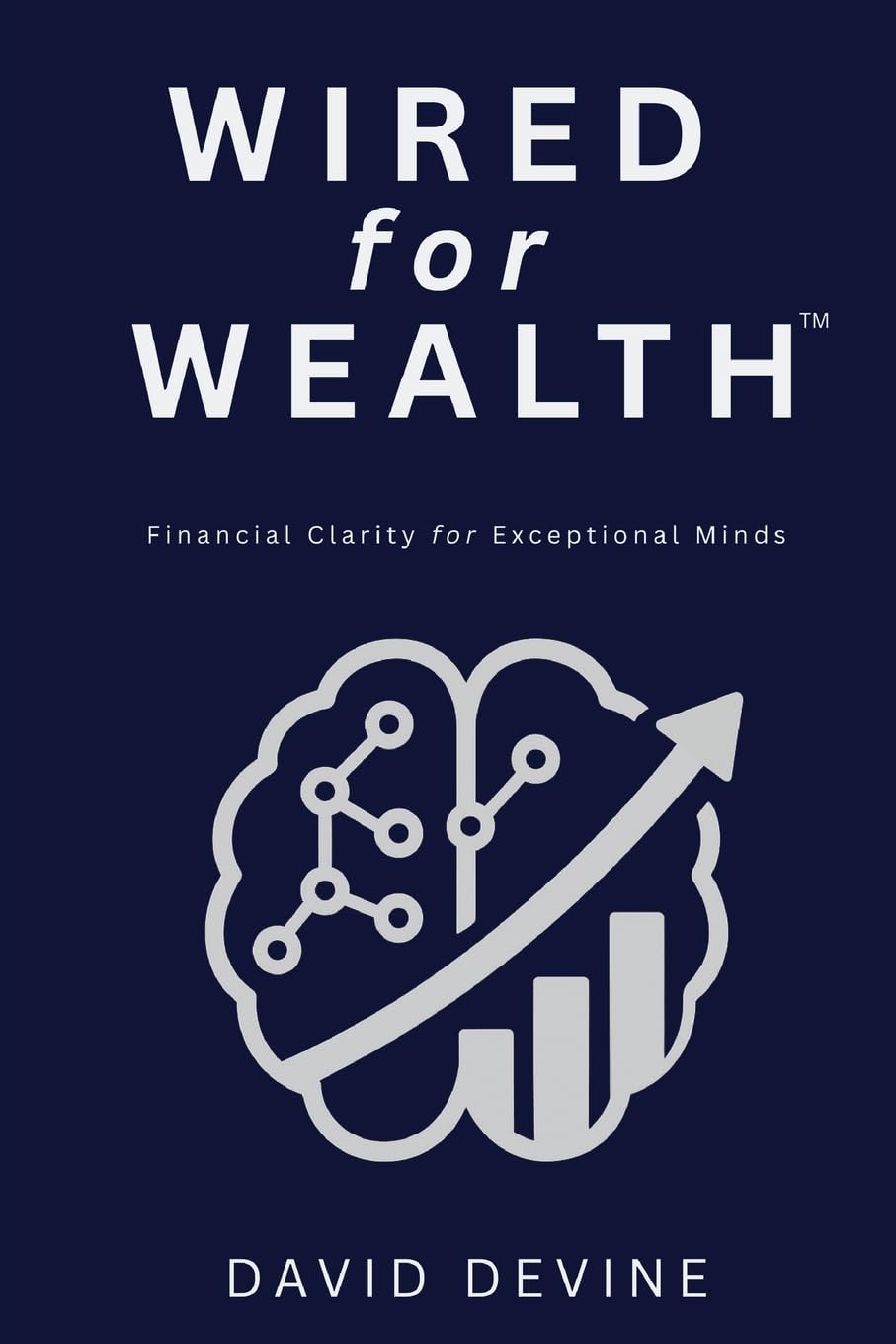 Wired for Wealth™: Financial Clarity for Exceptional Minds