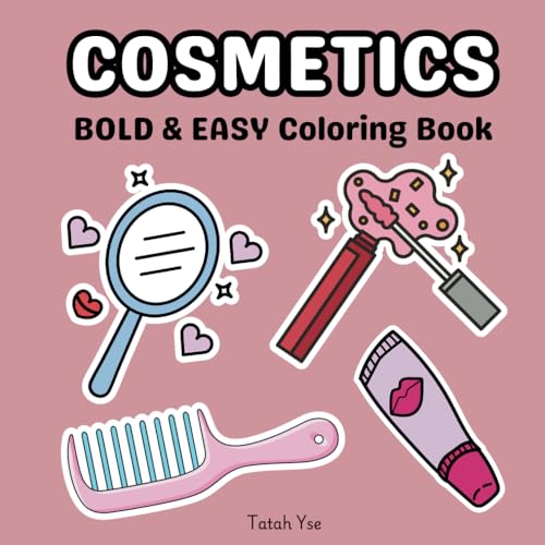 Cosmetics: Coloring Book for Adults and Kids, Bold and Easy, Simple and Big Designs for Relaxation featuring cosmetic Items, mak
