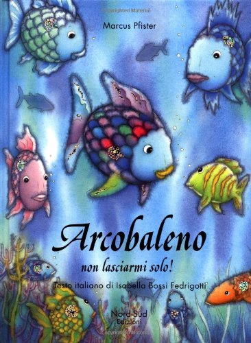 Arcobaleno, Non Lasciarmi Solo! (I (Italian Edi... [Italian] 8882030415 Book Cover