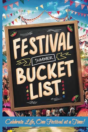 Festival Bucket List: Celebrate Life, One Festival at a Time! A Journal Planner to Help You Keep Track of all Your Festivals