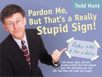 Paperback Pardon Me, But That's a Really Stupid Sign! Book