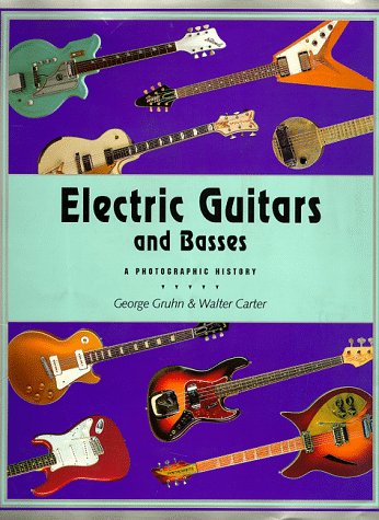Electric Guitars And Basses: A Photographic History