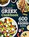 Greek Cookbook: 600 Simple & Delectable Recipes For Exquisite Greek Cuisine (A Cookbook from Greece) EEK A günstig Kaufen-Greek Cookbook: 600 Simple & Delectable Recipes For Exquisite Greek Cuisine (A Cookbook from Greece)