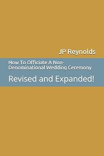 How To Officiate A Non-Denominational Wedding Ceremony: Revised and Expanded!