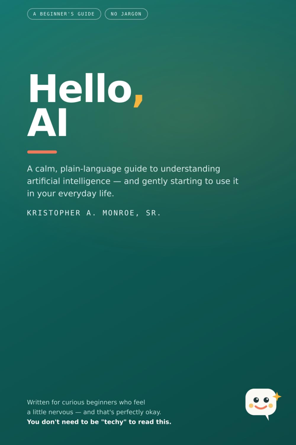 Hello, AI: A Beginner's Guide to Understanding and Using Artificial Intelligence