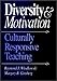 Diversity and Motivation: Culturally Responsive Teaching (Jossey Bass Higher & Adult Education Series)