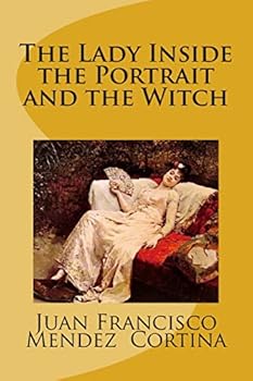 The Lady Inside the Portrait and the Witch: A Magical Fantasy Romance Adventure That Will Leave You Captivated with Imagination.