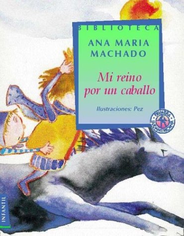 Mi reino por un caballo / My Kingdom for a Horse (Biblioteca Ana Maria Machado)