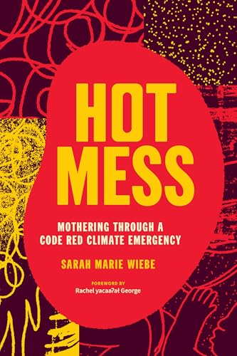 Hot Mess: Mothering Through a Code Red Climate Emergency