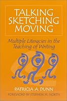 Talking, Sketching, Moving: Multiple Literacies in the Teaching of Writing 0867095709 Book Cover