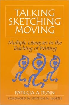 Paperback Talking, Sketching, Moving: Multiple Literacies in the Teaching of Writing Book