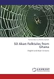 50 Akan Folktales from Ghana: English and Akan Versions