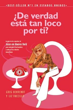 De Verdad Esta Tan Loco Por Ti?/ He's Just Not That Into You: The No-Excuses Truth to Understanding Guys: La Guia De Los Expertos De Sexo En Nueva York / Gudie of sex experts in New York