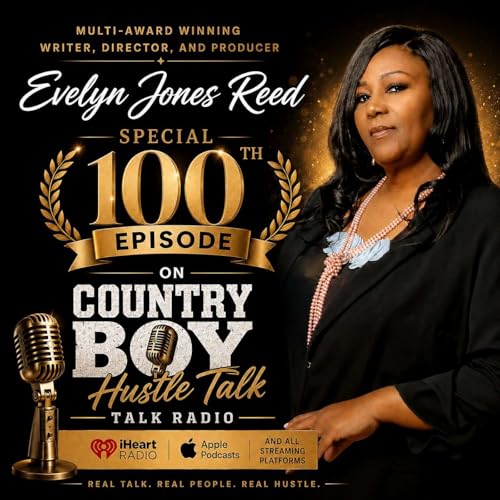100TH SPECIAL EPISODE OF COUNTRY BOY HUSTLE W/ EVELYN JONES REED