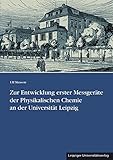  Zur Entwicklung erster Messgeräte der Physikalischen Chemie an der Universität Leipzig: Pyknometer – Viskosimeter – Thermostate – Dampfdruck- und ... des Universitätsarchivs Leipzig)