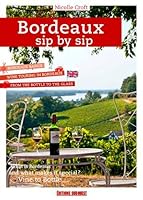 Bordeaux Sip By Sip, A Guide To Getting To The Hea 2817707133 Book Cover