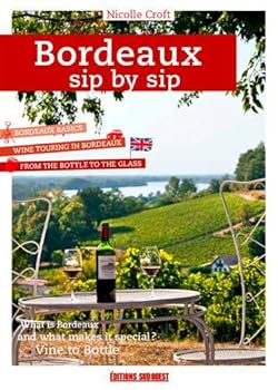 Paperback Bordeaux Sip By Sip, A Guide To Getting To The Hea [French] Book