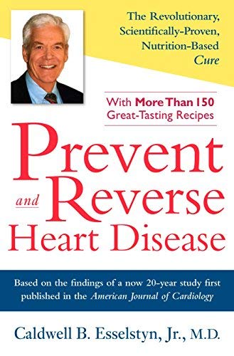 Prevent and Reverse Heart Disease: Caldwell B. Esselstyn Jr.