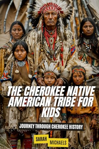 The Cherokee Native American Tribe For Kids: Jo... B0D8GS67X5 Book Cover