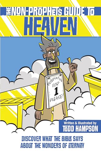 The Non-Prophet's Guide to Heaven: Discover What the Bible Says