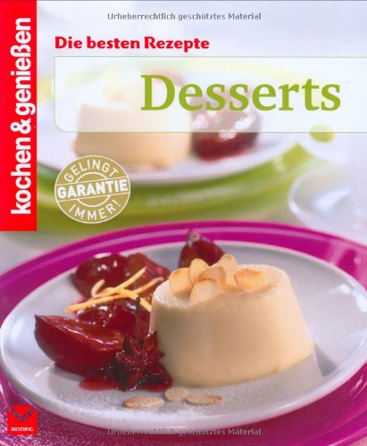 Die besten Rezepte - Desserts (Kochen & Genießen)