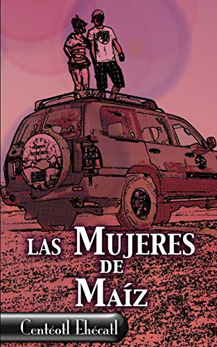 Las Mujeres de Maíz (Spanish Edition)