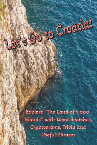 Let's Go To Croatia!: Explore the 