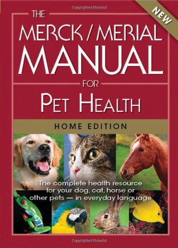 The Merck/Merial Manual for Pet Health: The complete pet health resource for your dog, cat, horse or other pets - in everyday language. by Merck Publishing and Merial (October 23,2007)