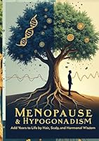 Menopause & Hypogonadism: Add Years to life by Hair, Scalp and Hormonal wisdom B0F5QGMSZC Book Cover