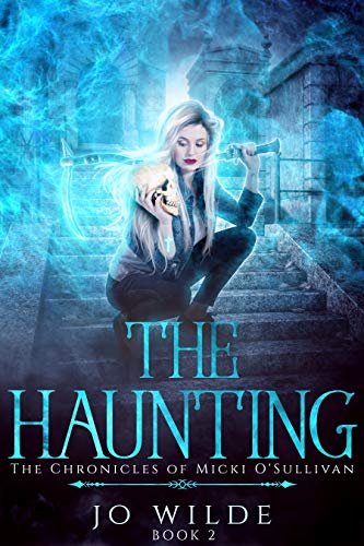 The Haunting (The Chronicles Of Micki O'Sullivan Book 2) by [Jo Wilde]