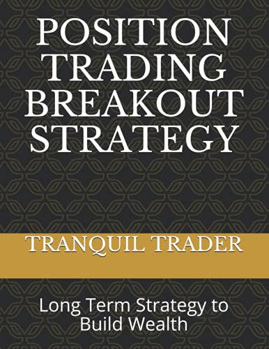 POSITION TRADING BREAKOUT STRATEGY: Long Term Strategy to Build Wealth