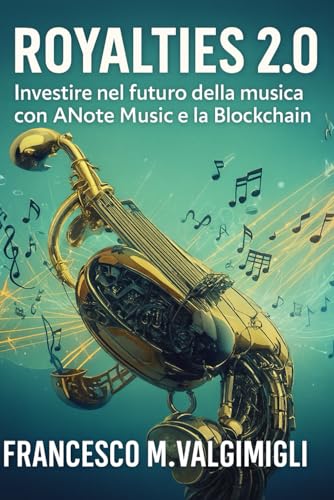Royalties 2.0: Investire nel futuro della musica con ANote Music e la Blockchain (ANote Music: Investimenti Musicali)