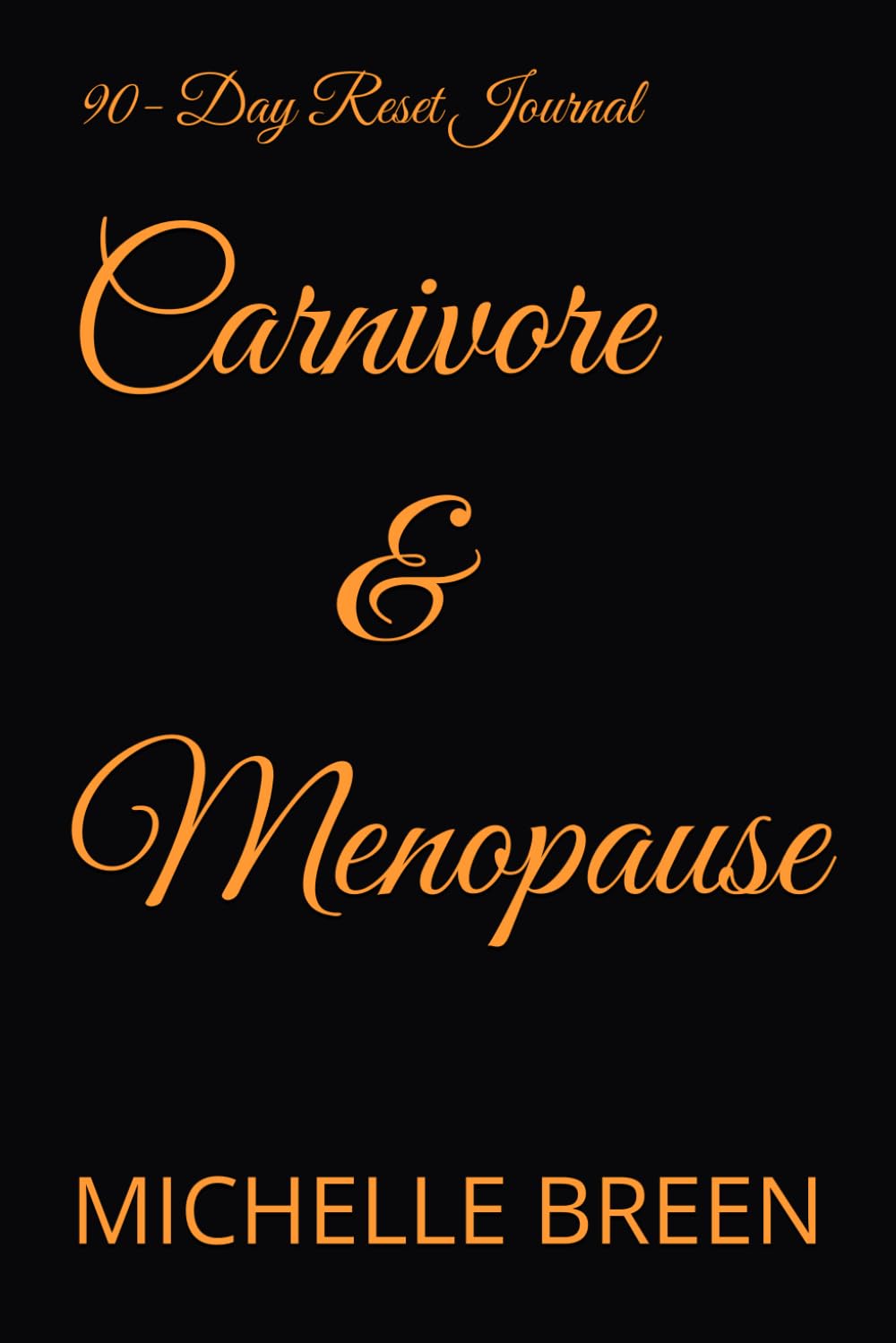 Carnivore & Menopause: 90- Day Reset Journal